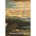 The Home Voices Speak Louder Than the Drums: Dreams and the Imagination in Civil War Letters and Memoirs