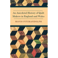 An Anecdotal History of Quilt Makers in England and Wales