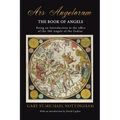 Ars Angelorum - The Book of Angels: Being an instruction of the office of the 360 Angels of the Zodiac.