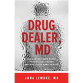 Drug Dealer, MD: How Doctors Were Duped, Patients Got Hooked, and Why It's So Hard to Stop