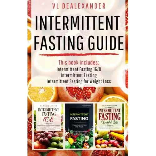 Intermittent Fasting Guide: Intermittent Fasting 16/8, Intermittent Fasting, & Intermittent Fasting for Weight Loss