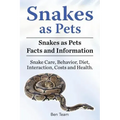 Snakes as Pets. Snakes as Pets Facts and Information. Snake Care, Behavior, Diet, Interaction, Costs and Health.
