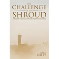 The Challenge of the Shroud: History, Science and the Shroud of Turin