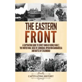 The Eastern Front: A Captivating Guide to Soviet Union in World War 2, the Winter War, Siege of Leningrad, Operation Barbarossa and Battle of Stalingr