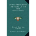 Living Messages of the Books of the Bible: Genesis to Malachi