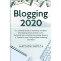 Blogging 2020: An Essential Guide to Marketing Your Blog and Making Money Online from It, Including Tips for Setting Up Multiple Stre