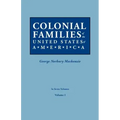 Colonial Families of the United States of America. in Seven Volumes. Volume I