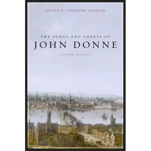 The Songs and Sonets of John Donne: Second Edition