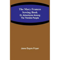 The Mary Frances Sewing Book; Or, Adventures Among the Thimble People