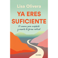 YA Eres Suficiente: El Camino Para Aceptarte Y Amarte de Forma Radica