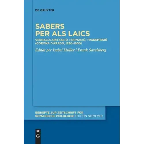 Sabers Per ALS Laics: Vernacularització, Formació, Transmissió (Corona d'Aragó, 1250-1600)
