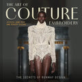 The Art of Couture Embroidery: The Secrets of Runway Design