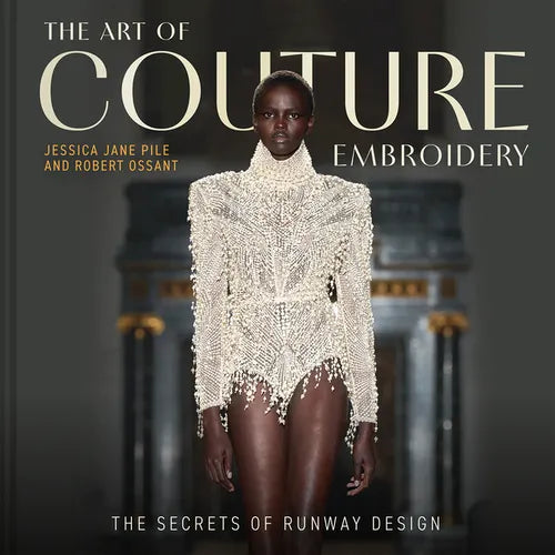 The Art of Couture Embroidery: The Secrets of Runway Design