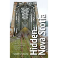 Hidden Nova Scotia: 125+ Secret Coves, Wreck Sites, Abandoned Armaments, and Other Off-The-Beaten-Path Destinations