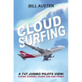 ClOUD SURFING: A 747 Jumbo Pilots View, Flying Stories, Scary, Sad and Funny: