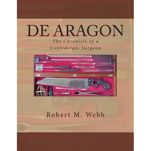 DE ARAGON The Chronicle of a Confederate Surgeon