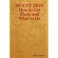 MOUNT ZION How to Get There and What to Do