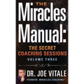 The Miracles Manual: The Secret Coaching Sessions, Volume 3