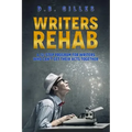 Writers Rehab: A 12-Step Program For Writers Who Can't Get Their Acts Together