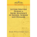 Letters Written During a Short Residence in Sweden, Norway, and Denmark