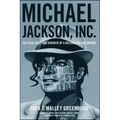 Michael Jackson, Inc.: The Rise, Fall, and Rebirth of a Billion-Dollar Empire