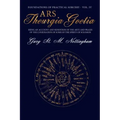 Ars Theurgia Goetia: Being an Account of the Arte and Praxis of the Conjuration of some of the Spirits of Solomon