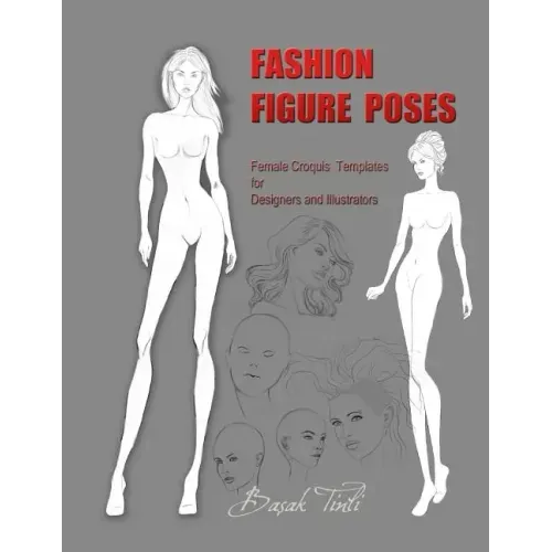 Fashion Figure Poses: Female Croquis Templates for Designers and Illustrators