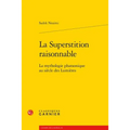 La Superstition Raisonnable: La Mythologie Pharaonique Au Siecle Des Lumieres