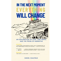 In the Next Moment Everything Will Change: An Exploration of Love, Time Travel and the Prism of Narrative