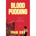 Blood Pudding: Confessions of an Immigrant Boy Pittsburgh, 1920