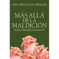 Más Allá de la Maldición: Mujeres Llamadas Al Ministerio = Beyond the Curse