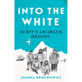 Into the White: Scott's Antarctic Odyssey
