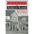 Myths & Realities of American Slavery: The True History of Slavery in America