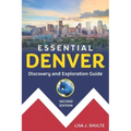 Essential Denver: Discovery and Exploration Guide