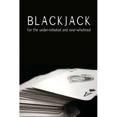 Blackjack for the under-initiated and over-whelmed