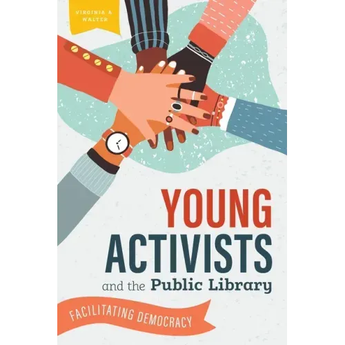 Young Activists and the Public Library: Facilitating Democracy
