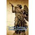 The Short Teachings of Emanuel Swedenborg: White Horse, Brief Exposition, De Verbo, God the Savior, Interaction of the Soul and Body