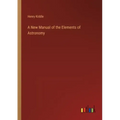 A New Manual of the Elements of Astronomy