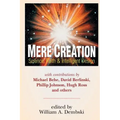 Mere Creation: Science, Faith Intelligent Design