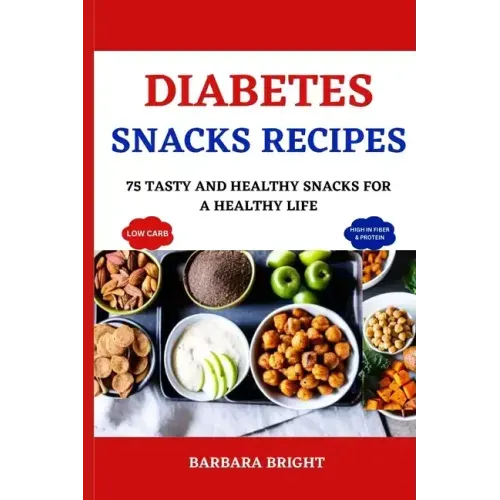 Diabetes Snacks Recipes: 75 Tasty and Healthy Snacks for a Healthy Life