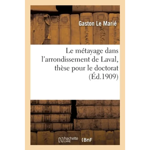 Le Métayage Dans l'Arrondissement de Laval, Thèse Pour Le Doctorat