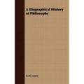 A Biographical History of Philosophy