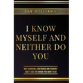 I Know Myself and Neither Do You: Why Charisma, Confidence and Pedigree Won't Take You Where You Want To Go