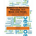 Asbestos Removal Process, Kit, Bags and Mask.
