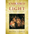 Embodied Light: Advent Reflections on the Incarnation