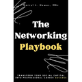The Networking Playbook: Transform Your Social Capital into Professional Career Success