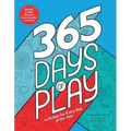 365 Days of Play: Activities for Every Day of the Year