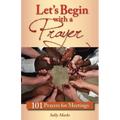 Let's Begin with a Prayer: 101 Prayers for Meetings