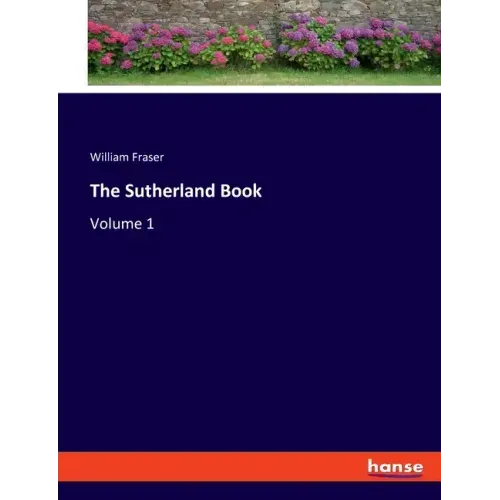 The Sutherland Book: Volume 1