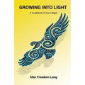 Growing Into Light: A Guidebook in Huna Magic